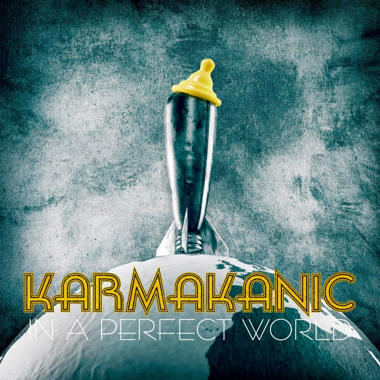 Karmakanic -  In a Perfect World